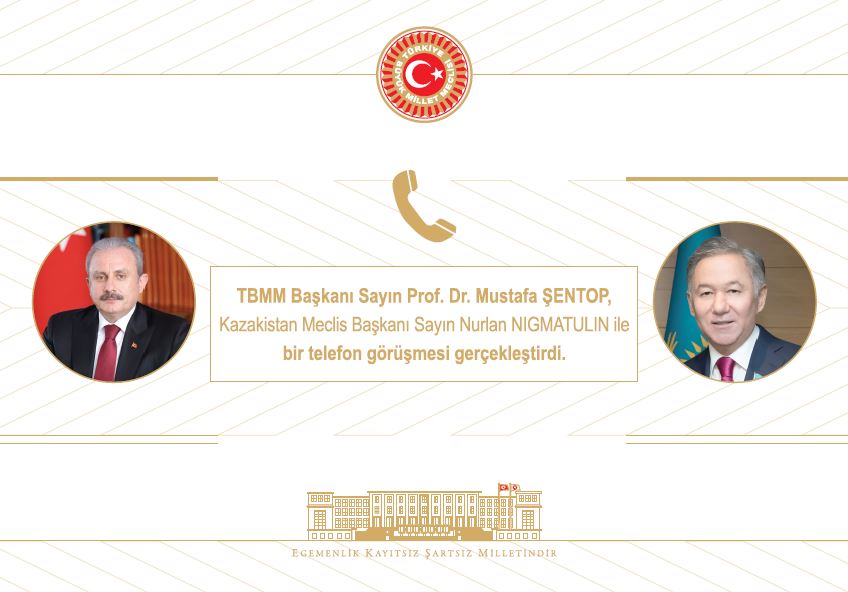  TBMM BAŞKANI ŞENTOP, KAZAKİSTAN MECLİS BAŞKANI NİGMATULİN İLE TELEFONDA GÖRÜŞTÜ